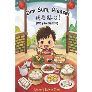 Dim Sum, Please!: A Bilingual English & Mandarin Children's Book